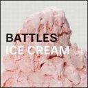 Battles (Rock) バトルス / Ice Cream 【12in】