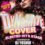 DJ YOSHIO / Dynamite Cover Electro Hit's Stage 【CD】