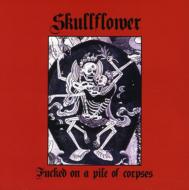 【送料無料】 Skullflower / Fucked On A Pile Of Corpses 輸入盤 【CD】