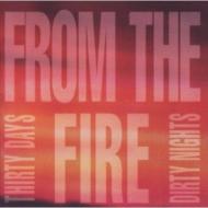 【送料無料】 From The Fire / Thirty Days And Dirty Nights 輸入盤 【CD】