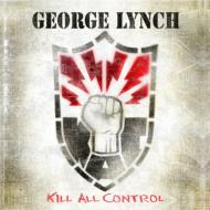 【送料無料】 George Lynch ジョージリンチ / Kill All Control 輸入盤 【CD】