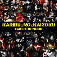 KARIBUxNOxKAIZOKU / TAKE THE PRIDE 【CD】