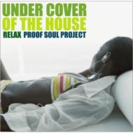 Proof Soul Project プルーフソウルプロジェクト / Under Cover Of The House Relax 【CD】