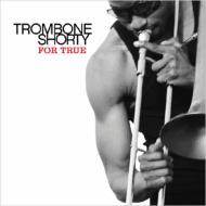 Trombone Shorty / For True 輸入盤 【CD】