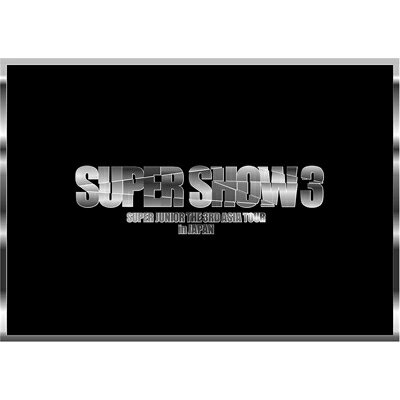Super Junior スーパージュニア / THE 3RD ASIA TOUR-SUPER SHOW3 in JAPAN 【DVD】