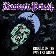 【送料無料】 Bastard Priest / Ghouls Of The Endless Night 輸入盤 【CD】