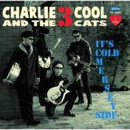 Charlie & The Three Cool Cats / It's Cold Mersey Side 【CD】