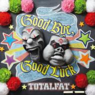 TOTALFAT トータルファット / "Good Bye, Good Luck 【初回限定盤】" 【CD Maxi】
