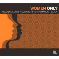 【送料無料】 Woman Only: Kellylee Evans, Elisabeth Kontomanou, Laika Faitien 輸入盤 【CD】