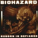 Biohazard (Metal) / Reborn In Defiance 【CD】