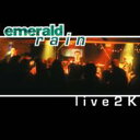 Emerald Rain / Live 2k 【CD】