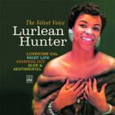【送料無料】 Lurlean Hunter / Velvet Voice - Lonesome Gal / Night Life / Stepping Out / Blue And 輸入盤 【CD】