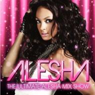 Alesha アリーシャ / Ultimate Alesha Mix Show 【CD】