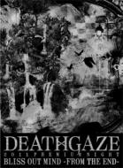 DEATHGAZE デスゲイズ / 2011 PREMIUM NIGHT 「BLISS OUT MIND」-FROM THE END- 【DVD】