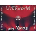  UVERworld ウーバーワールド / UVERworld 2011 Premium LIVE on Xmas  