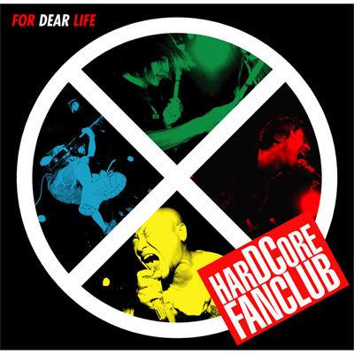 HARDCORE FANCLUB / FOR DEAR LIFE 【CD】