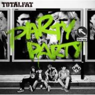 TOTALFAT トータルファット / PARTY PARTY 【初回限定盤】 【CD Maxi】