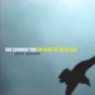 Dan Cavanagh / Heart Of The Geyser 輸入盤 【CD】