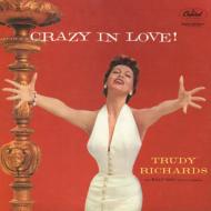 Trudy Richards / Crazy In Love! 【CD】