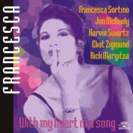 【送料無料】 Francesca Sortino フランチェスカソルティーノ / With My Heart In A Song 輸入盤 【CD】