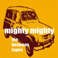 Mighty Mighty / Betamax Tapes 輸入盤 【CD】