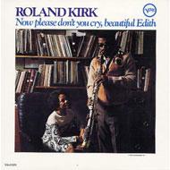 Roland Kirk ローランドカーク / Now Please Don't You Cry, Beautiful Edith 【CD】