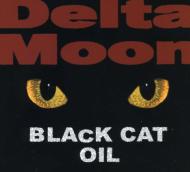 Delta Moon / Black Cat Oil 輸入盤 【CD】