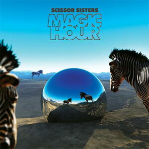 Scissor Sisters シザーシスターズ / Magic Hour 輸入盤 【CD】