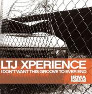 Ltj Xperience / I Don't Want This Groove To Ever End 輸入盤 【CD】