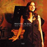 Rachel & Dan / Save Your Love For Me 【CD】