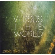 【送料無料】 Versus The World / Drink Sing Live Love 輸入盤 【CD】