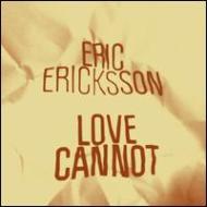 Eric Ericksson / Love Cannot 【12in】