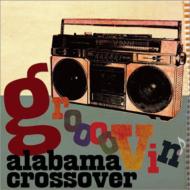 Alabama Crossover / Groooovin 【CD】