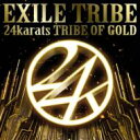 Exile Tribe / 24karats TRIBE OF GOLD 【CD Maxi】