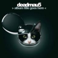 Deadmau5 デッドマウス / 未定 輸入盤 【CD】