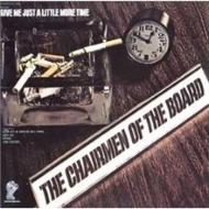 Chairmen Of The Board / Give Me Just A Little More Time 【CD】