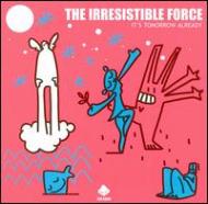 Irresistible Force / Its Tomorrow Already 輸入盤 【CD】