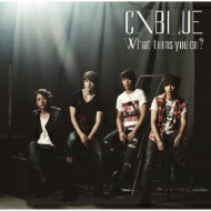  CNBLUE シーエヌブルー / What turns you on? (CD+DVD) 21％OFF