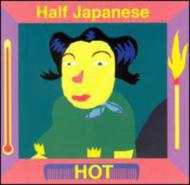 Half Japanese / Hot 輸入盤 【CD】