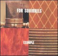 For Squirrels / Example 輸入盤 【CD】