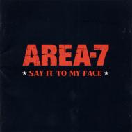 Area 7 / Say It To My Face3ヶ月限定ショットプライス盤 【CD】