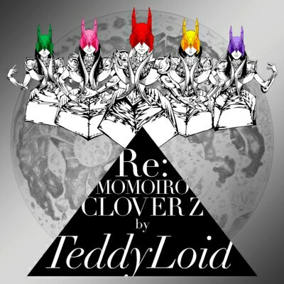 【送料無料】 TeddyLoid / Re: MOMOIRO CLOVER Z 【CD】...:hmvjapan:12980542