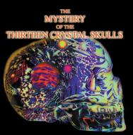 Crystal Skulls - The Mystery Of The Thirteen 輸入盤 【CD】