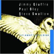 【送料無料】 Paul Bley / Jimmy Giuffre / Steve Swallow / Fly Away Little Bird 輸入盤 【CD】