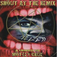 Shout At The Remix - A Tributeto Motley Crue 【CD】