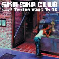 Ska Ska Club スカスカクラブ / Twelve Ways To Go 【CD】