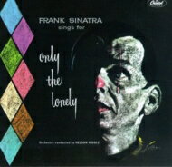 Frank Sinatra フランクシナトラ / Only The Lonely 輸入盤 【CD】
