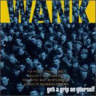 Wank / Get A Grip On Yourself 輸入盤 【CD】