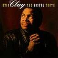 【送料無料】 Otis Clay オーティスクレイ / Gospel Truth 輸入盤 【CD】