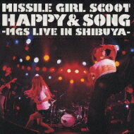 Missile Girl Scoot / Happy & Song - Mgs Live In Shibuya 【CD】